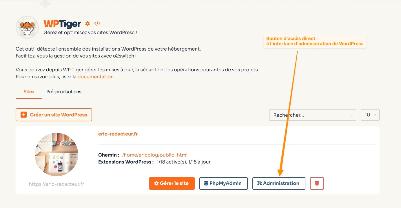 Légende : WPTiger liste les installations WordPress de votre hébergement. Le bouton « Administration » ouvre le tableau de bord du site, sans aucun mot de passe à saisir.