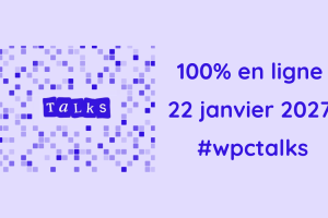 wpctalks un évènement 100% en ligne, 22 janvier 2027, WPCtalks
