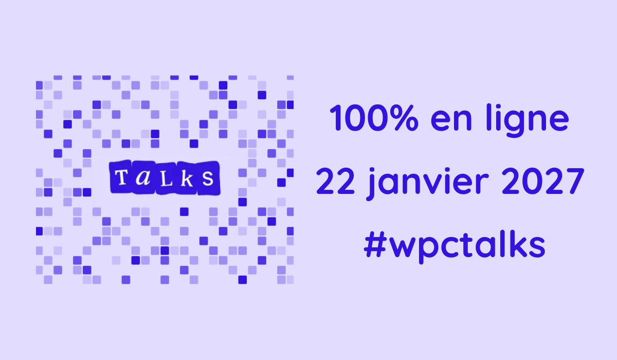 wpctalks un évènement 100% en ligne, 22 janvier 2027, WPCtalks